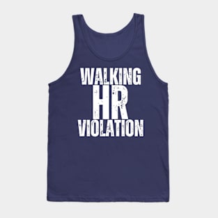 Walking HR Violation - SARCASM HUMOR Tank Top